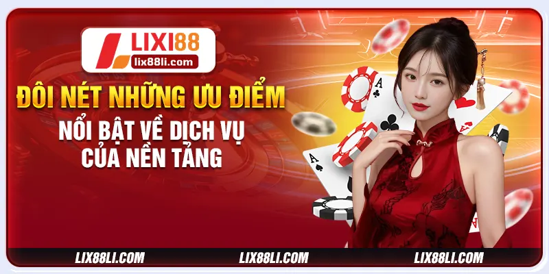 Đôi nét những ưu điểm nổi bật về dịch vụ của nền tảng Đôi nét những ưu điểm nổi bật về dịch vụ của nền tảng